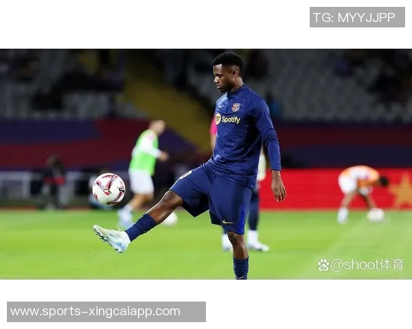 法蒂身价五年来首次回升至1000万欧创佳绩引发关注